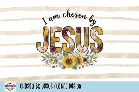 Chosen by Jesus Floral Design T-Shirt Designs