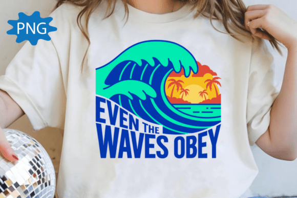 Even the Waves Obey PNG: Christian Summer T-Shirt Designs