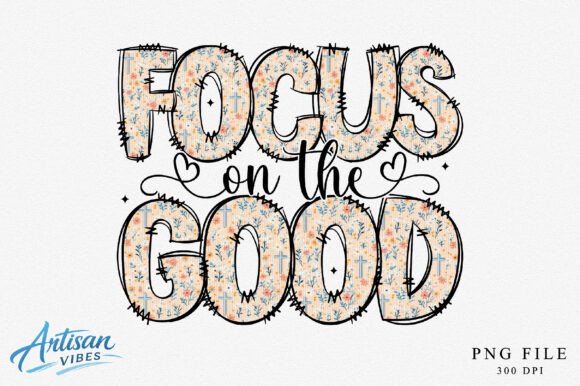 Focus on the Good PNG: Christian T-Shirt Designs
