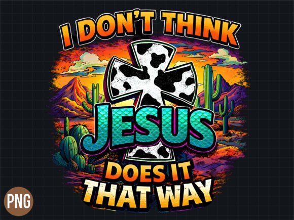 Jesus Does It That Way Cow Print PNG — T-Shirt Designs
