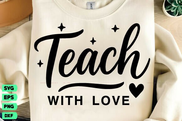 Teach with Love SVG: Christian Teacher T-Shirt Designs