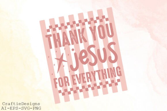 Thank You Jesus for Everything SVG: T-Shirt Designs