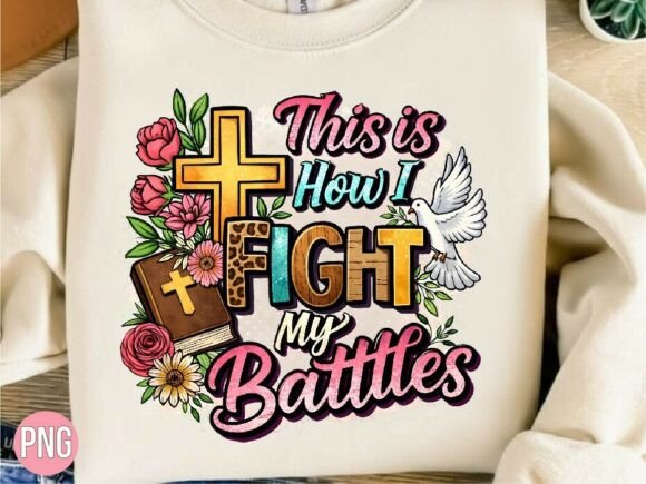 This How Fight My Battles Christian PNG T-Shirt Designs